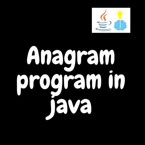Anagram program in java