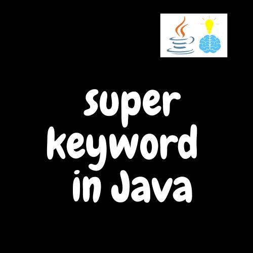 super keyword in Java
